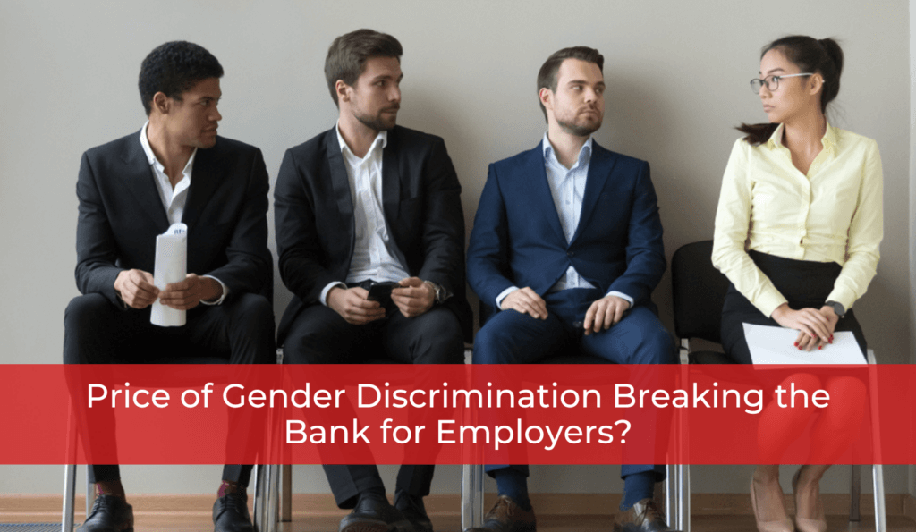 Price of Gender Discrimination Breaking the Bank for Employers