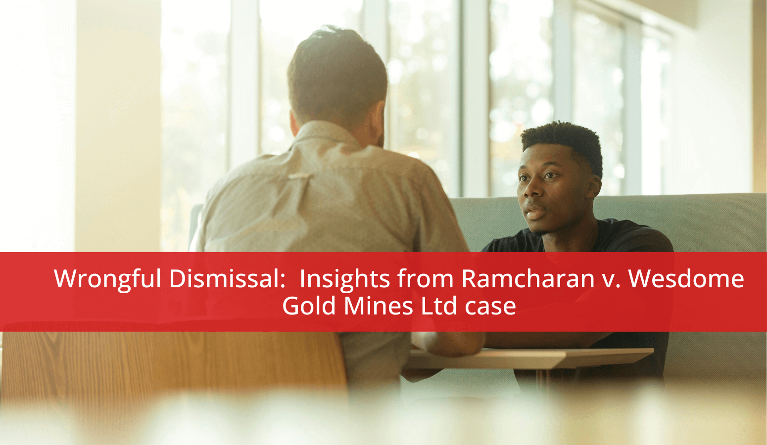 Featured image for “Wrongful Dismissal:  Insights from Ramcharan v. Wesdome Gold Mines Ltd Case”