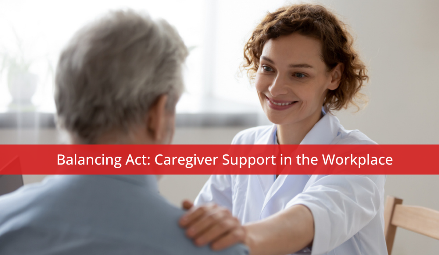 Balancing Act: Caregiver Support in the Workplace