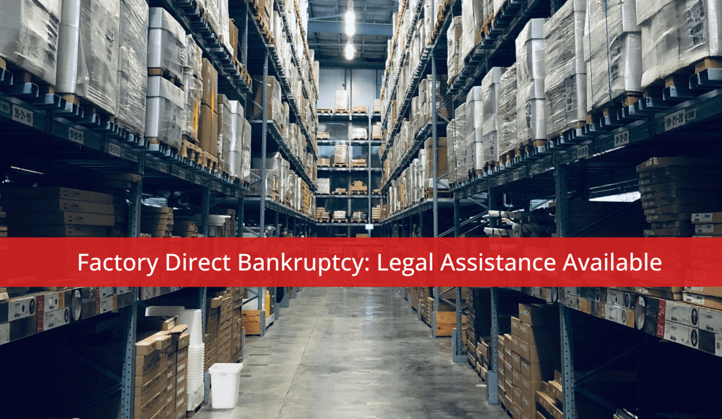 Factory Direct Bankruptcy: Legal Assistance Available