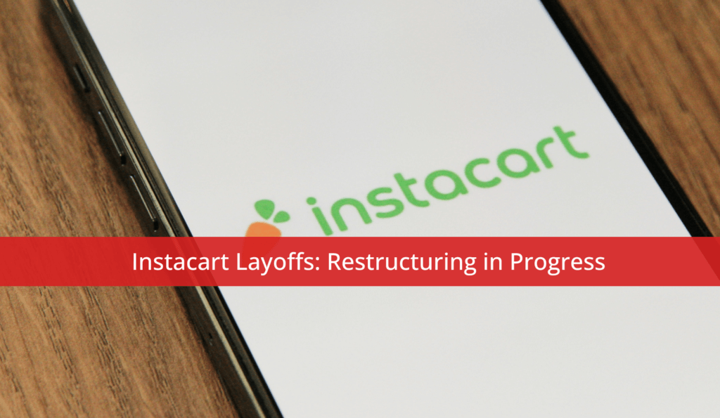 Instacart Layoffs Restructuring in Progress Whitten & Lublin