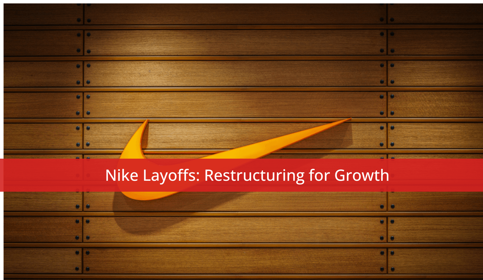 Featured image for “Nike Layoffs: Restructuring for Growth”