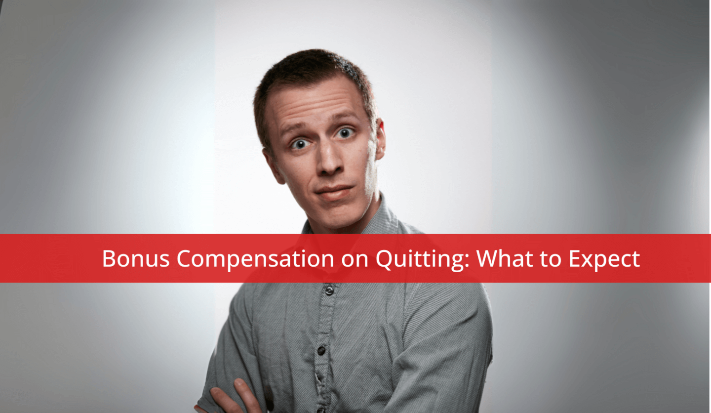 Bonus Compensation on Quitting: What to Expect