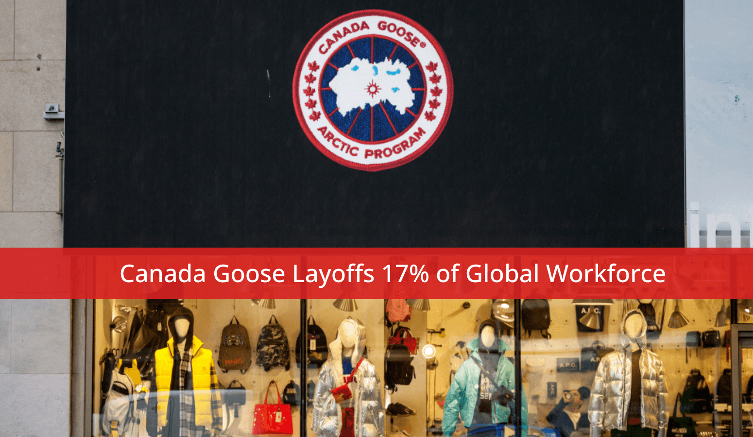 Featured image for “Canada Goose Layoffs 17% of Global Workforce”