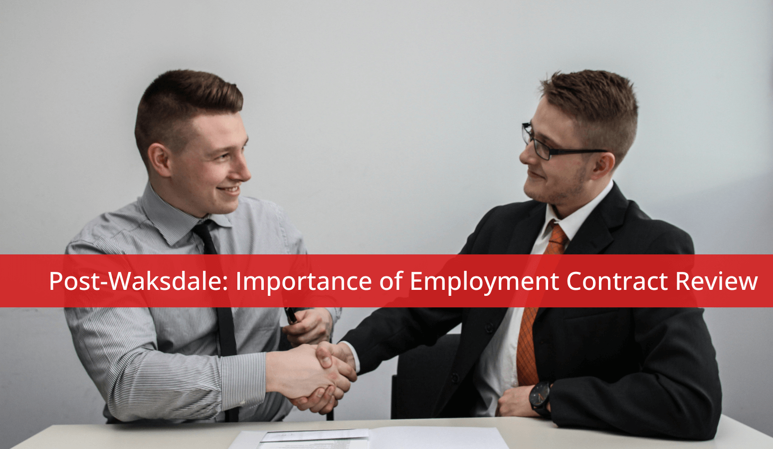 Featured image for “Post-Waksdale: Importance of Employment Contract Review”