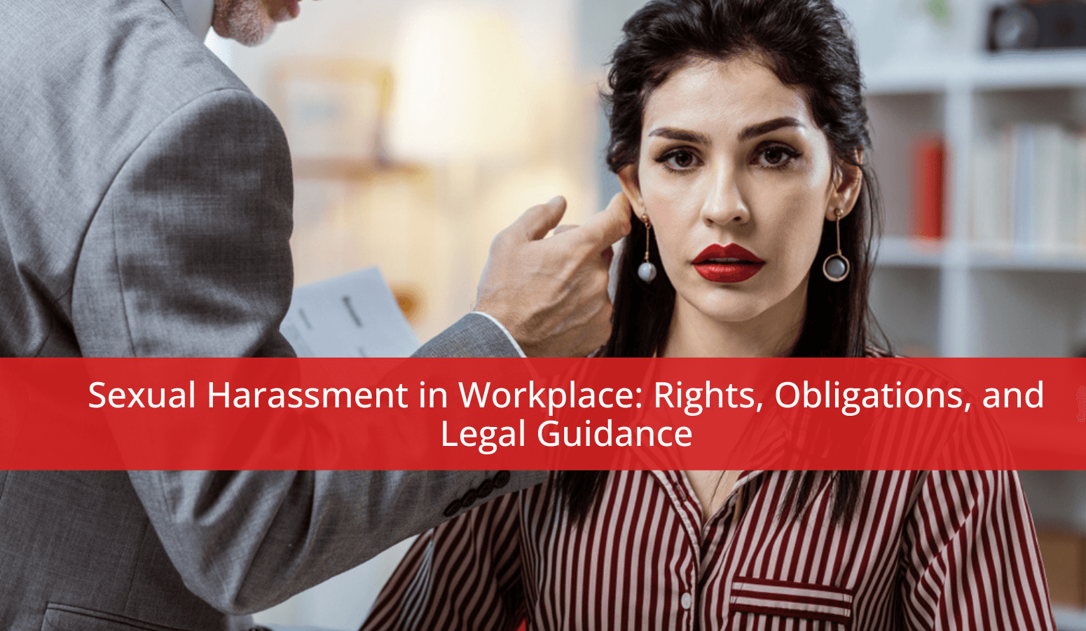 Featured image for “Sexual Harassment in Workplace: Rights, Obligations, & Legal Guidance”