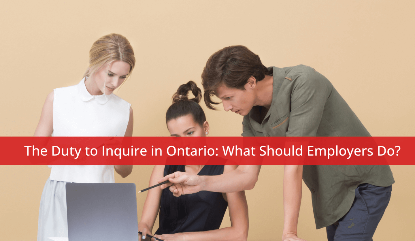 The Duty to Inquire in Ontario: What Should Employers Do?