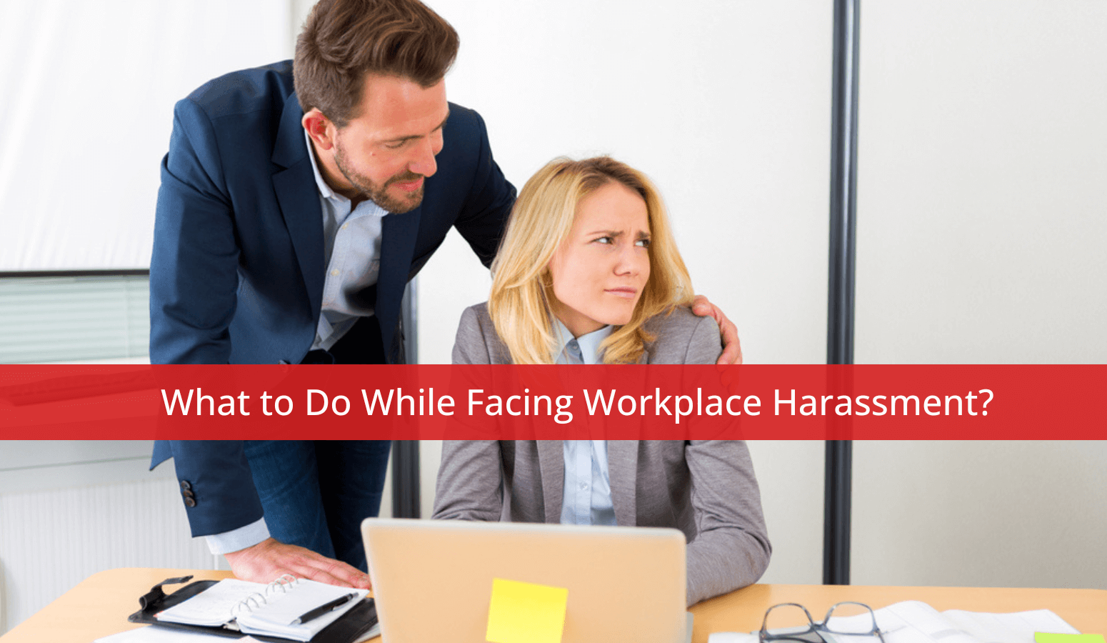 Featured image for “What to Do While Facing Workplace Harassment?”
