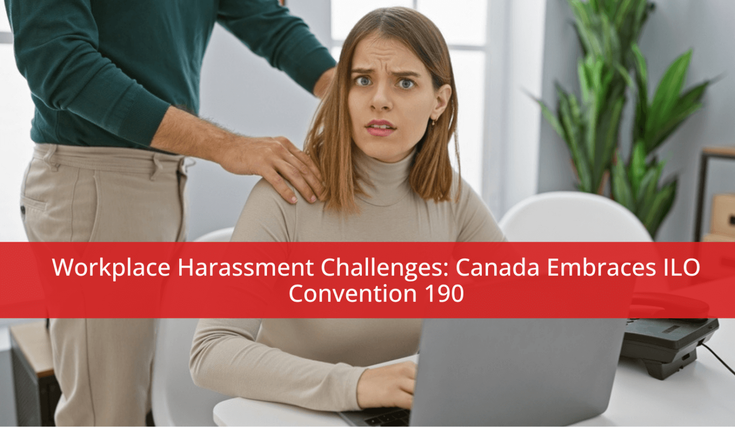 Workplace Harassment Challenges: Canada Embraces ILO Convention 190
