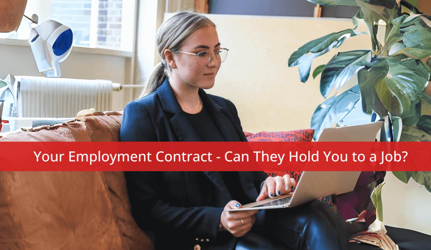 Your Employment Contract - Can They Hold You to a Job?