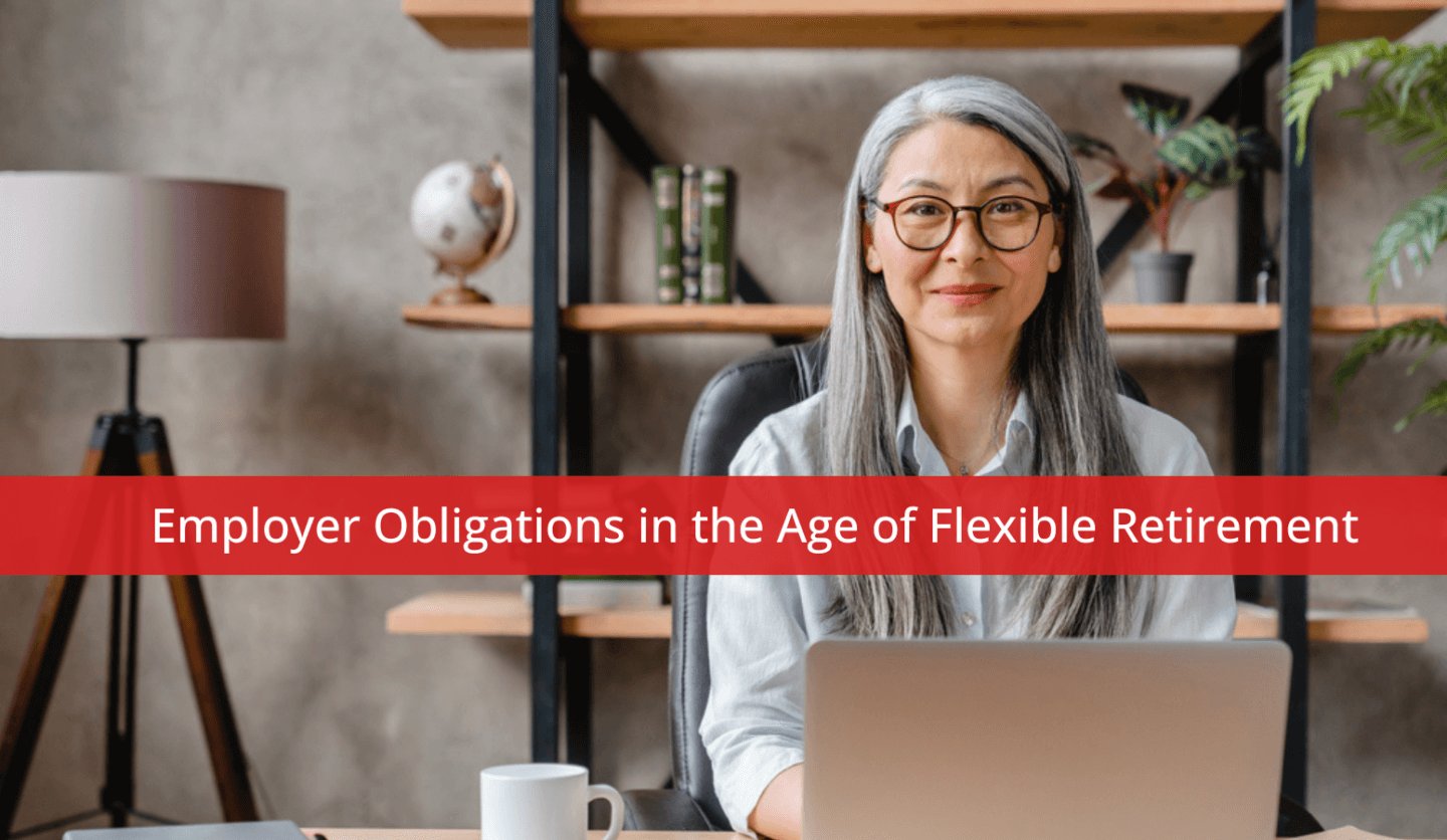 Employer Obligations in the Age of Flexible Retirement