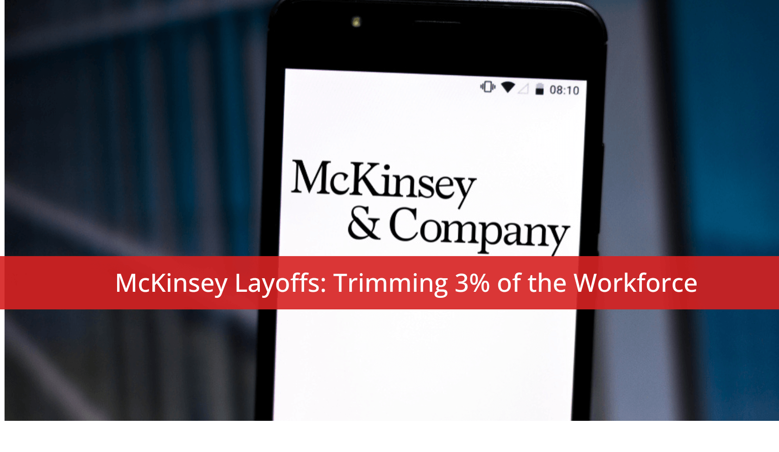 Featured image for “McKinsey Layoffs: Trimming 3% of the Workforce”