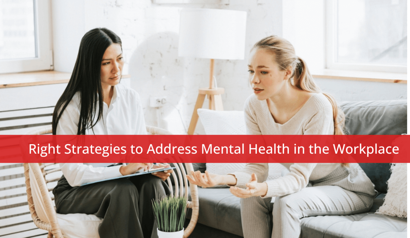 Right Strategies to Address Mental Health in the Workplace