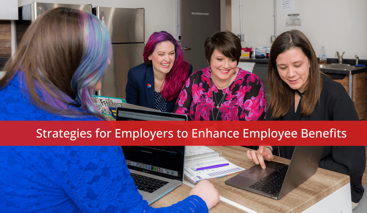 Strategies for Employers to Enhance Employee Benefits