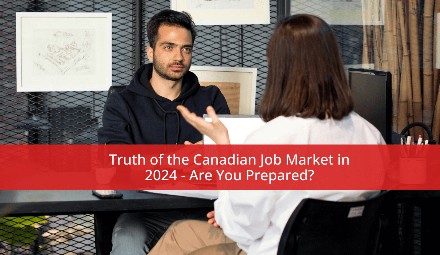 Truth of the Canadian Job Market in 2024 - Are You Prepared?