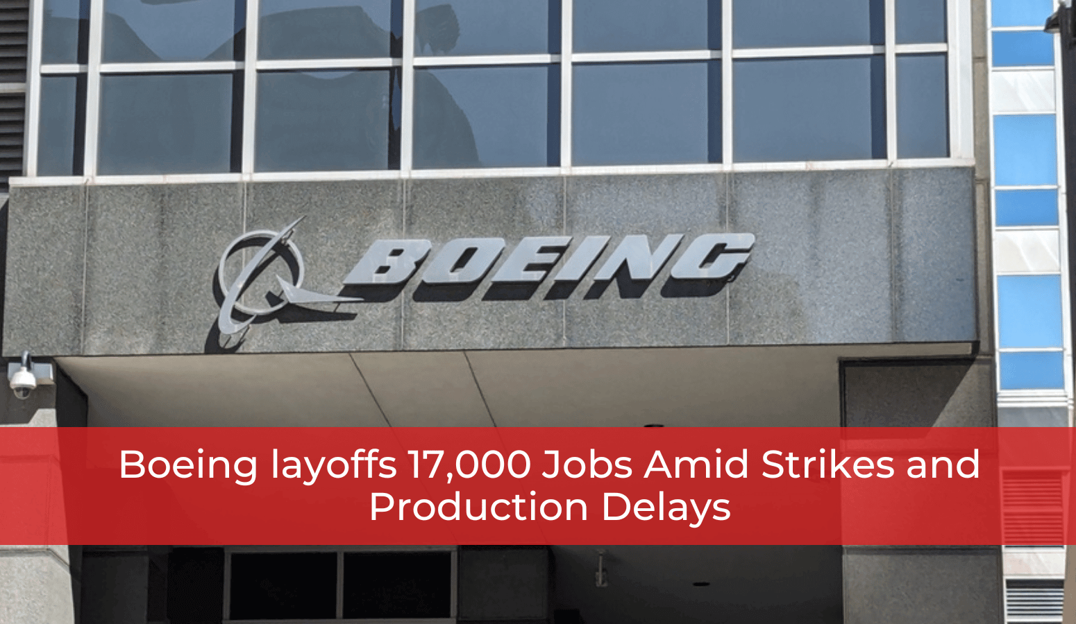 Boeing layoffs 17,000 Jobs Amid Strikes and Production Delays Whitten