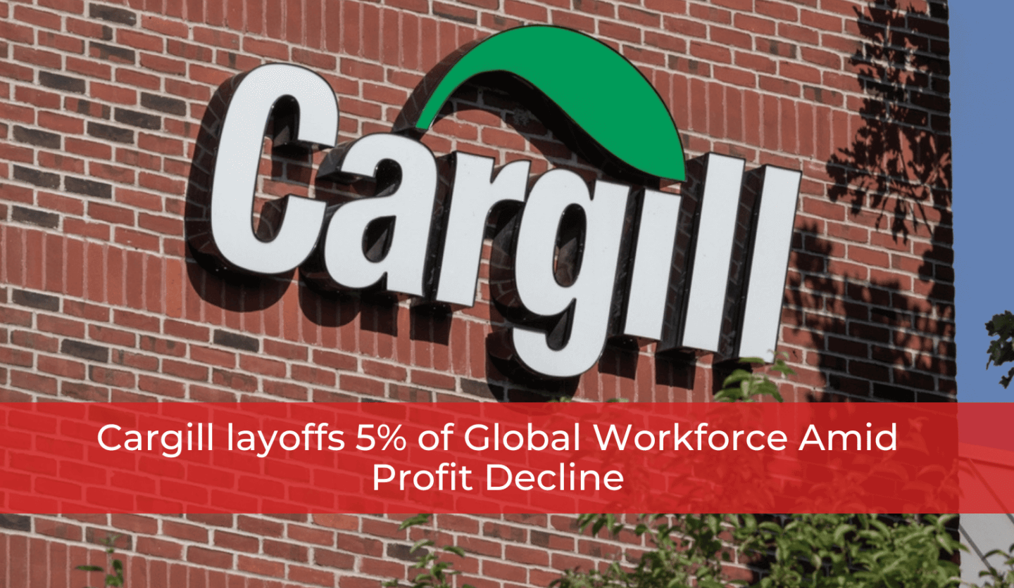 Cargill layoffs 5 of Global Workforce Amid Profit Decline Whitten