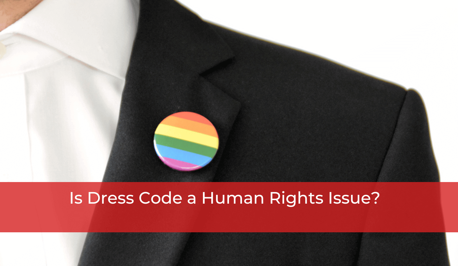 Featured image for “Is Dress Code a Human Rights Issue?”
