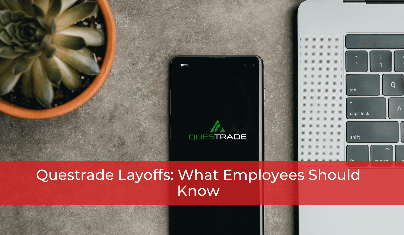 Featured image for “Questrade Layoffs: What Employees Should Know”
