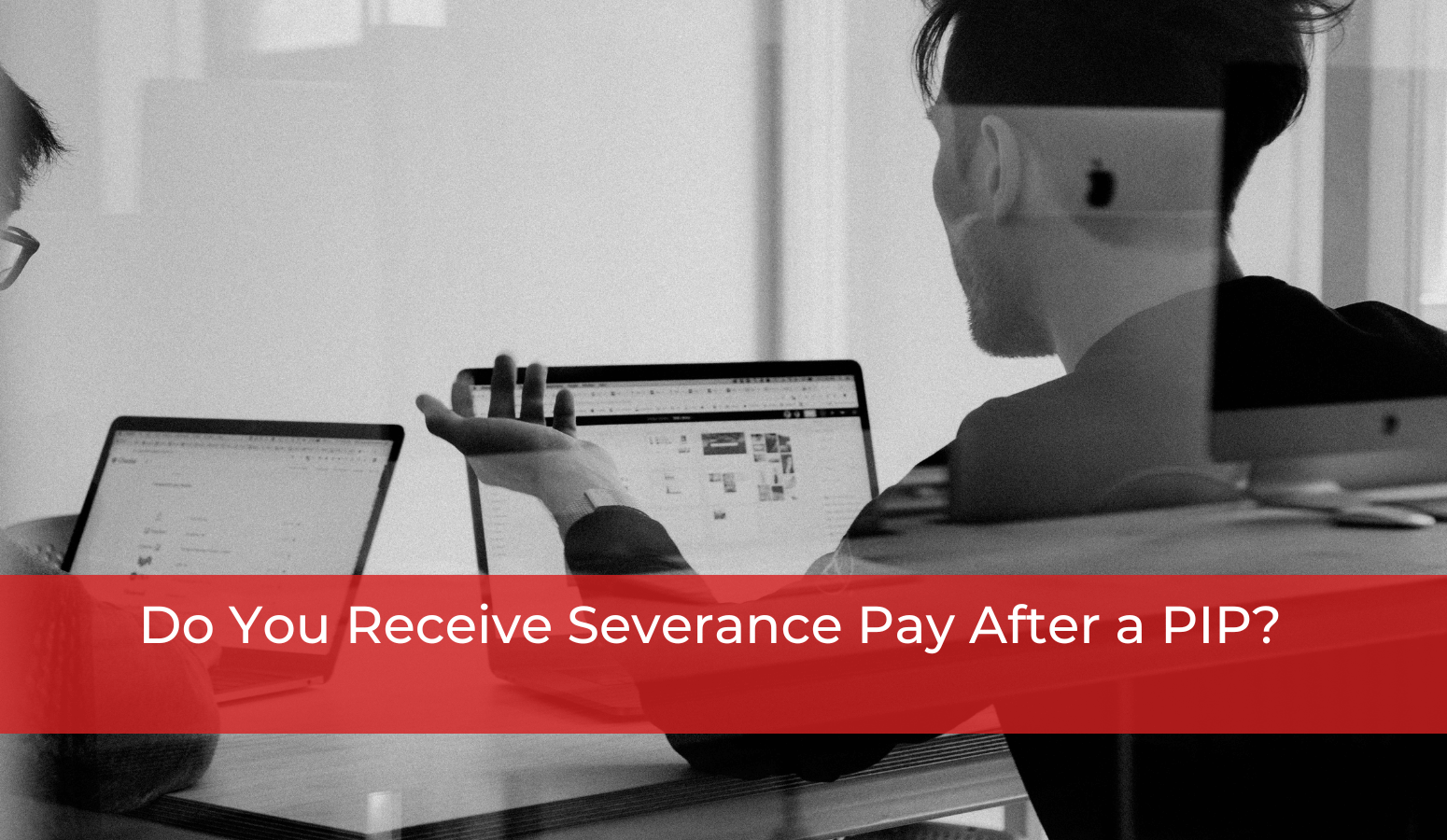 Featured image for “Do You Receive Severance Pay After a PIP?”