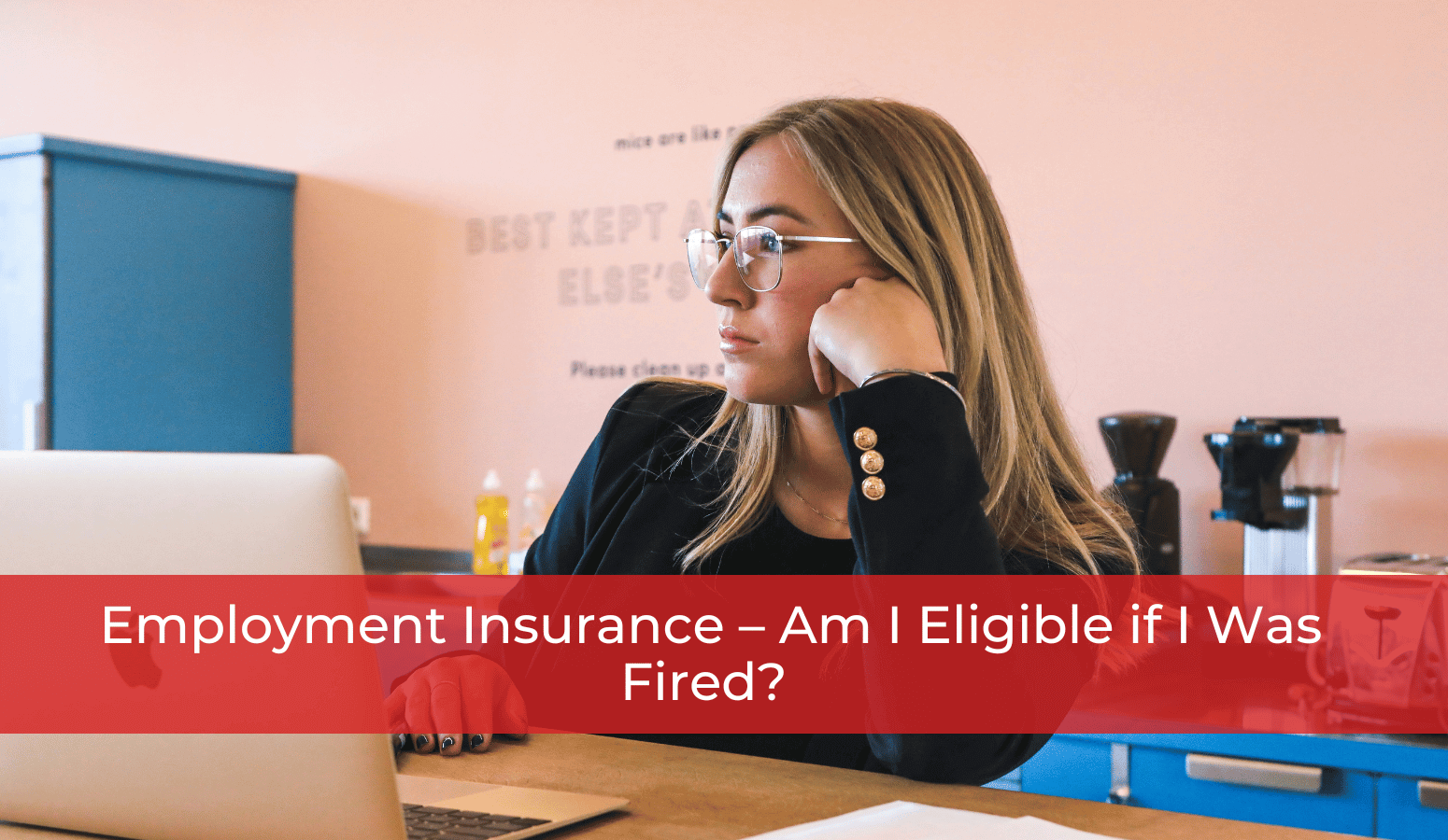 Featured image for “Employment Insurance – Am I Eligible if I Was Fired?”