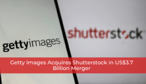 Getty Images Acquires Shutterstock in US$3.7 Billion Merger