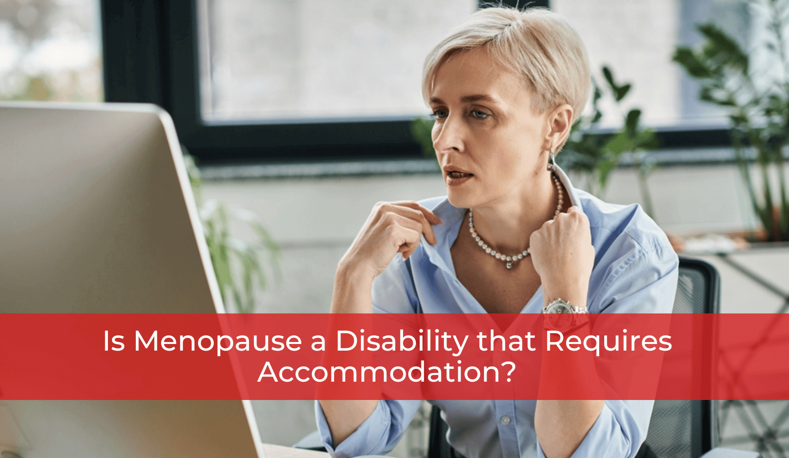 Featured image for “Is Menopause a Disability that Requires Accommodation?”