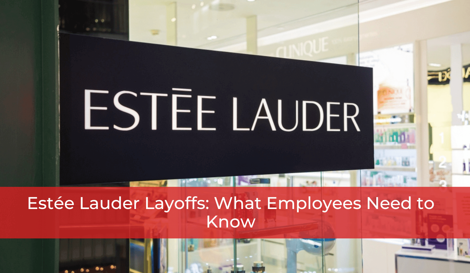 Featured image for “Estée Lauder Layoffs: What Employees Need to Know”