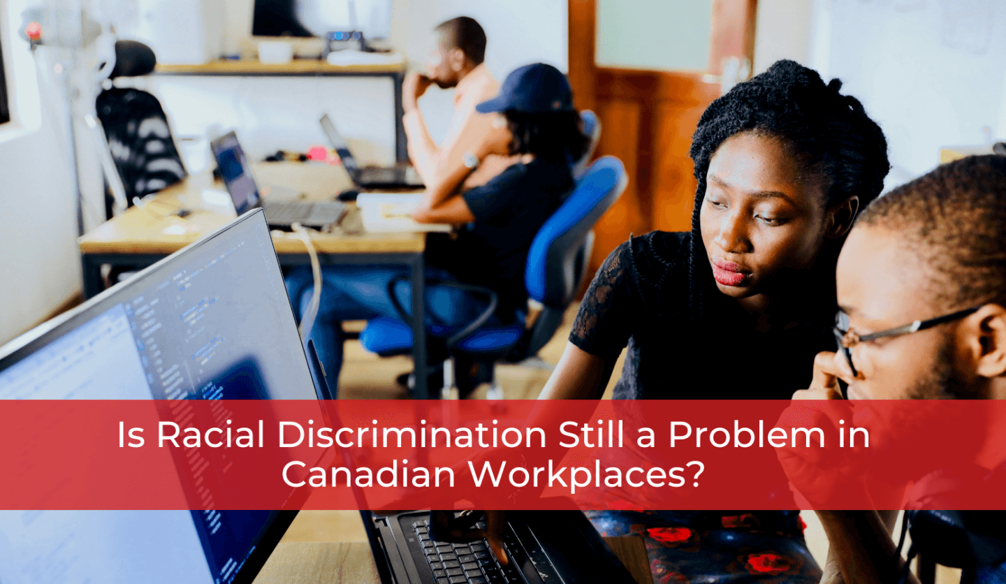 Is Racial Discrimination Still a Problem in Canadian Workplaces?