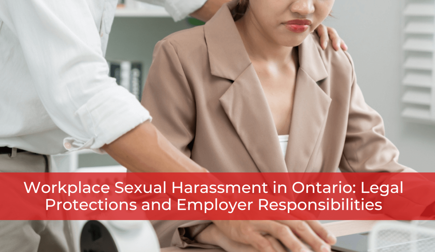 Workplace Sexual Harassment in Ontario Legal Protections and Employer Responsibilities