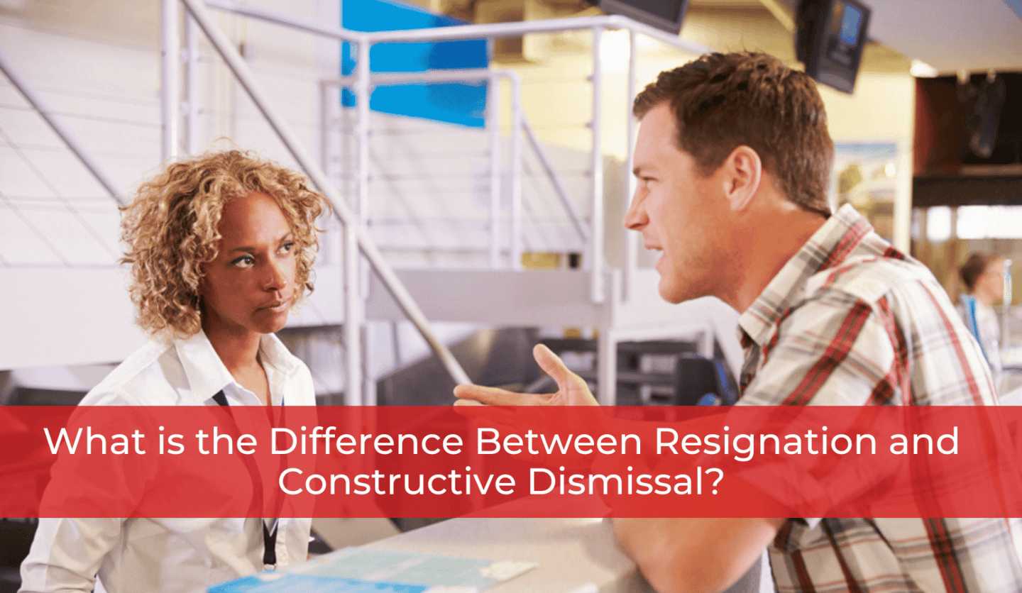 What is the Difference Between Resignation and Constructive Dismissal