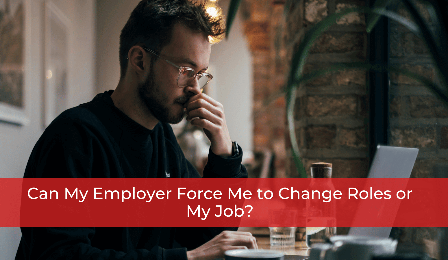 Featured image for “Can My Employer Force Me to Change Roles or My Job?”