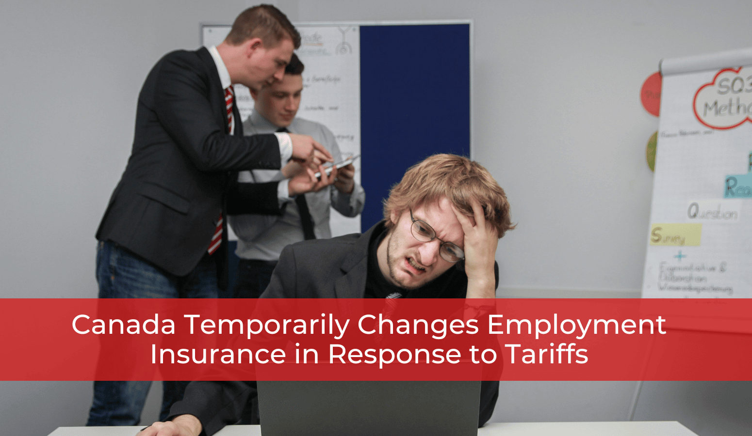 Featured image for “Canada Temporarily Changes Employment Insurance in Response to Tariffs”