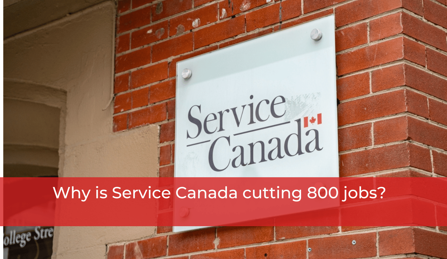 Featured image for “Why is Service Canada cutting 800 jobs?”