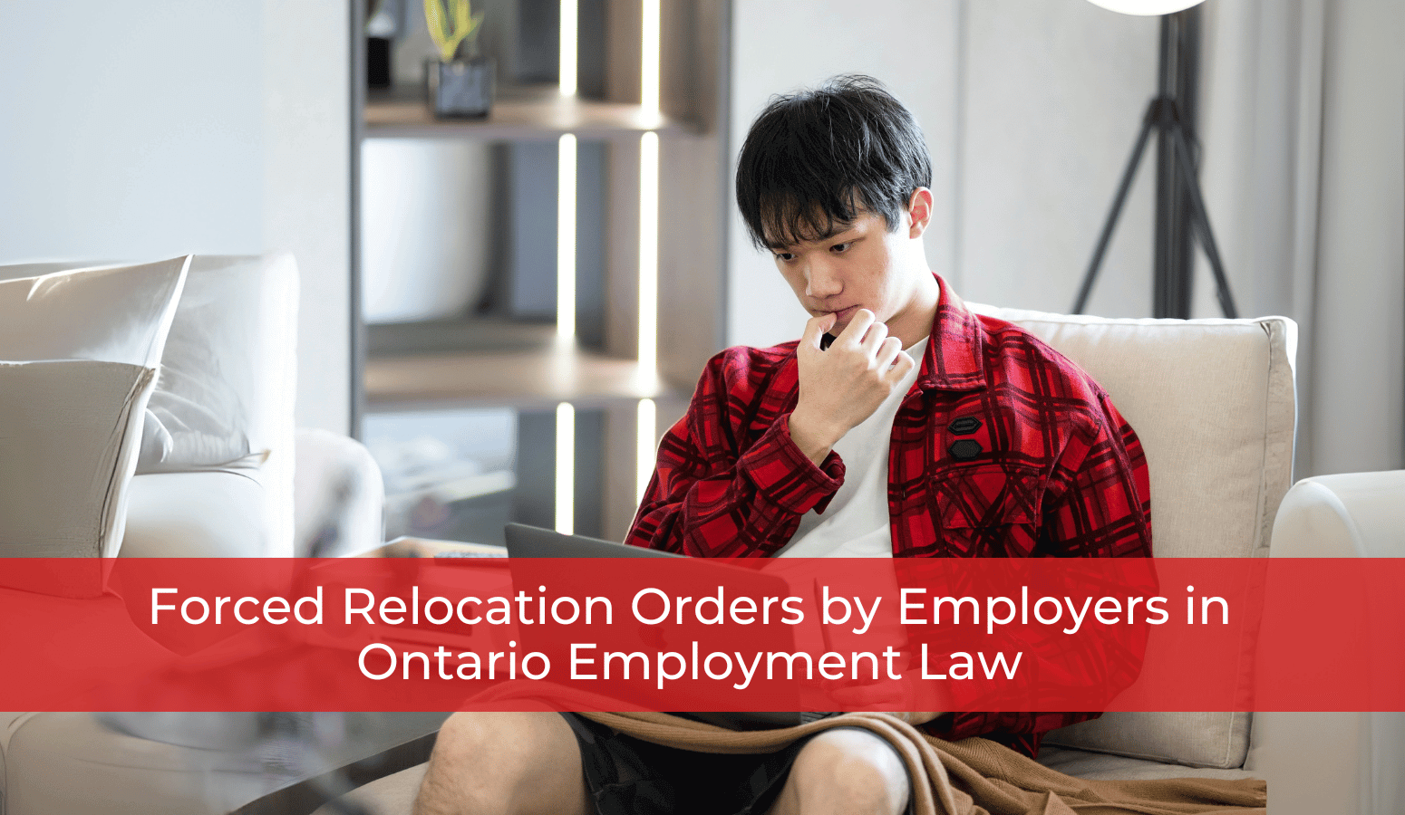 Featured image for “Forced Relocation Orders by Employers in Ontario Employment Law”