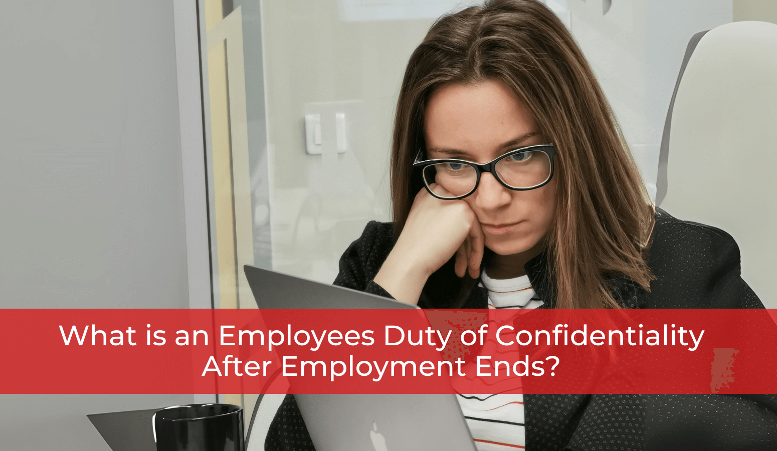 Featured image for “What is an Employees Duty of Confidentiality After Employment Ends?”