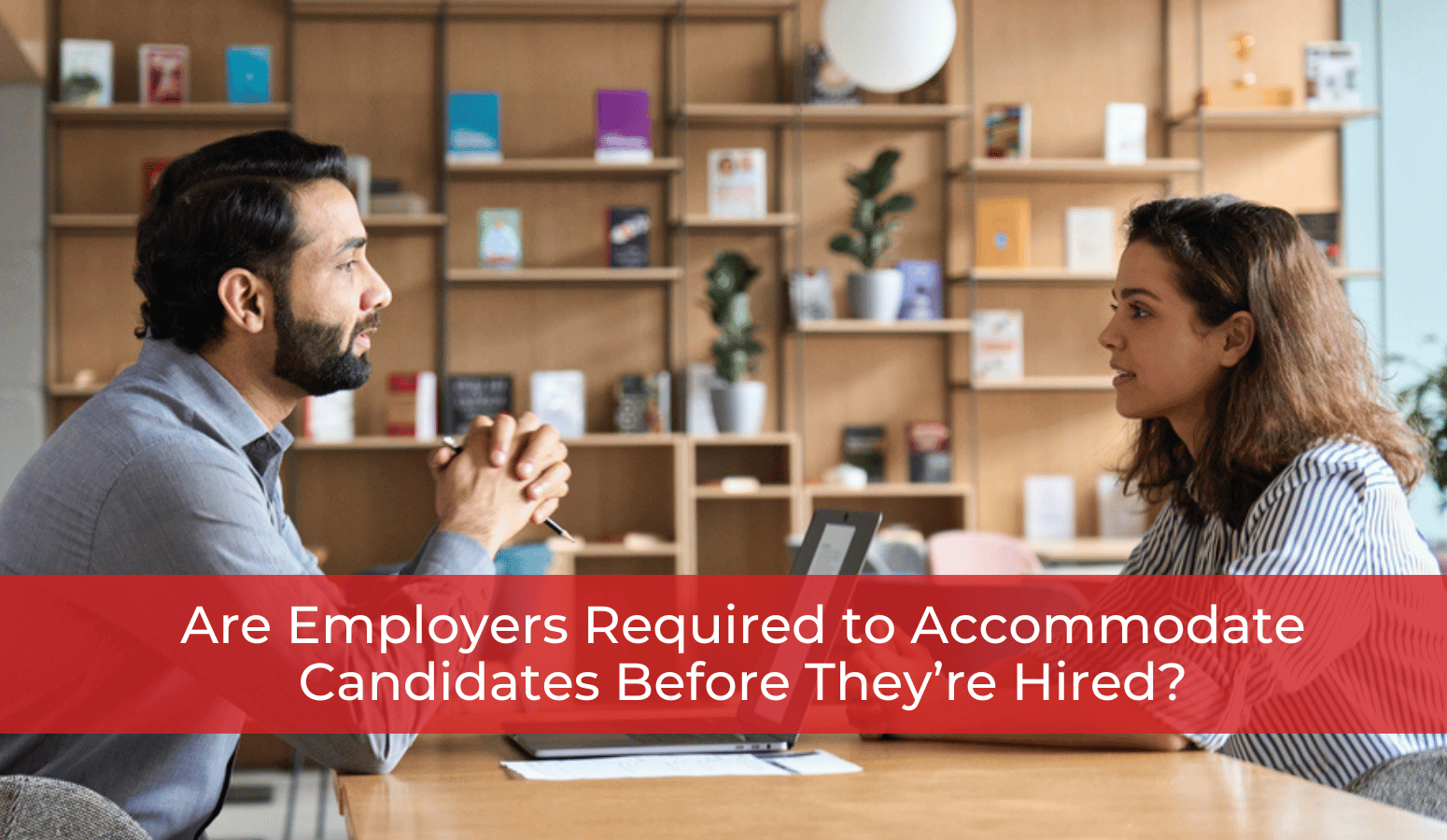 Featured image for “Are Employers Required to Accommodate Candidates Before They’re Hired?”